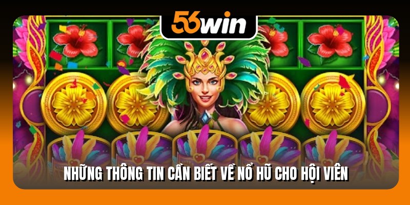 Những thông tin cần biết về nổ hũ cho hội viên